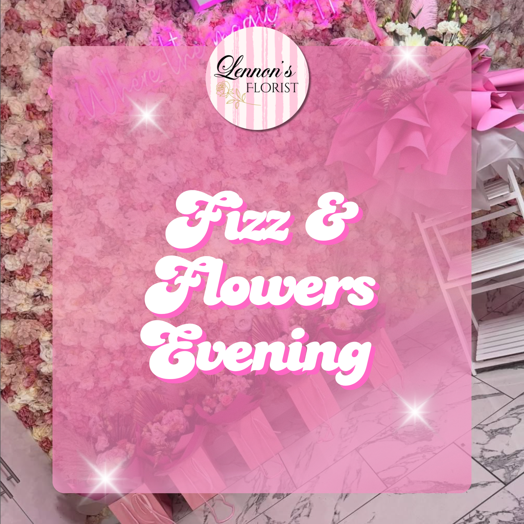 Fizz & Flowers Evening